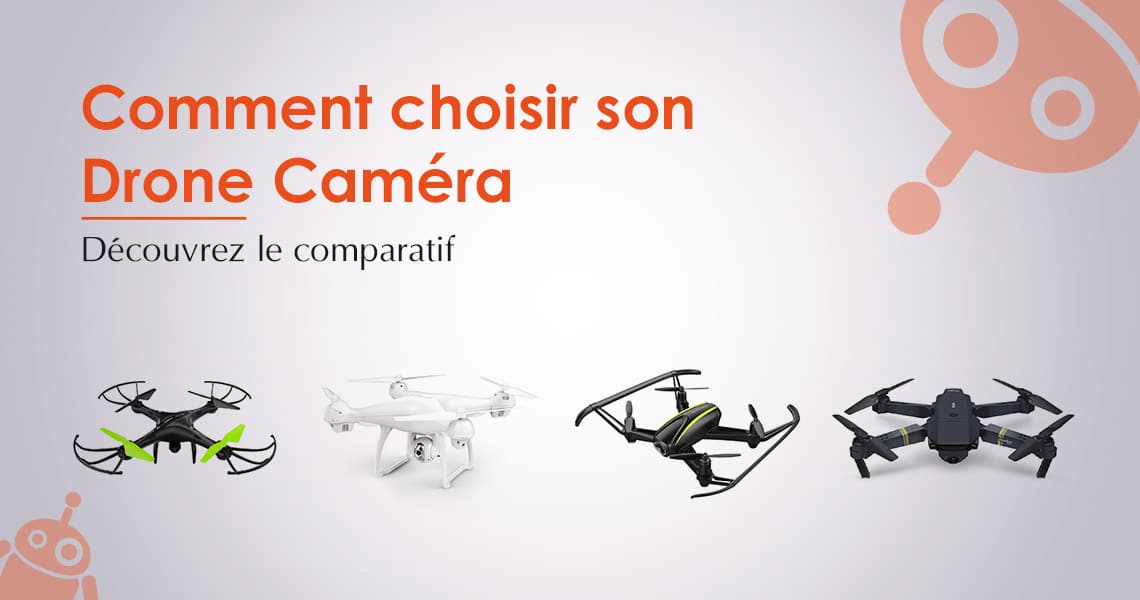 Comparatif / Comment savoir quel drone caméra choisir ?