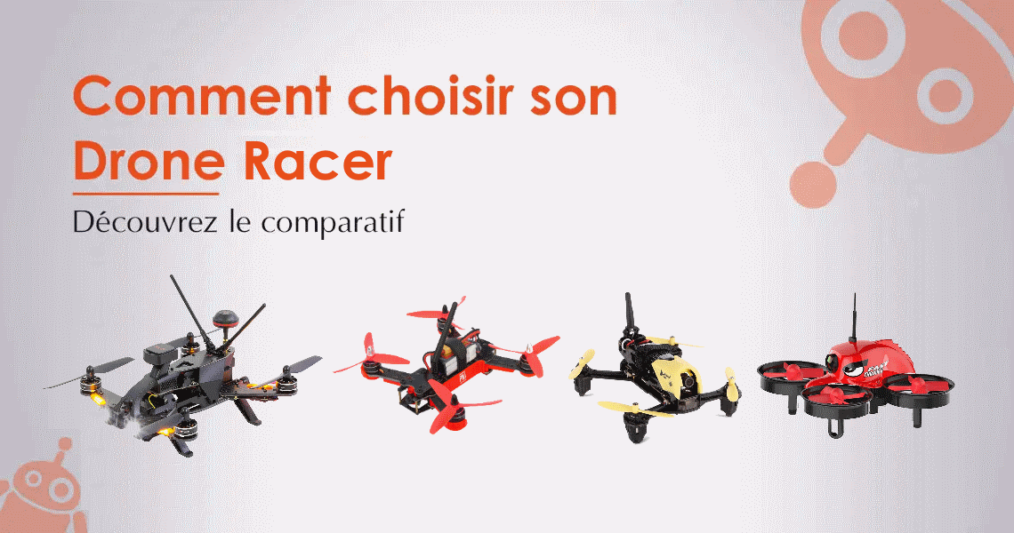 Comparatif / Comment bien acheter un drone racer